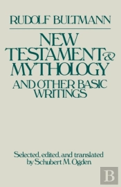 New Testament Mythology And Other Basic Writings