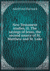 New Testament Studies, Ii. The Sayings Of Jesus, The Second Source Of St. Matthew And St. Luke