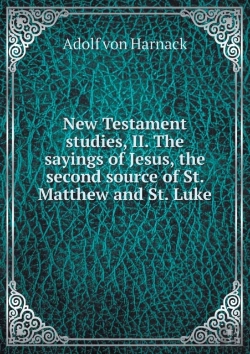 Bertrand.pt - New Testament Studies, Ii. The Sayings Of Jesus, The Second Source Of St. Matthew And St. Luke
