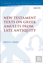 New Testament Texts On Greek Amulets From Late Antiquity