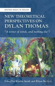 New Theoretical Perspectives On Dylan Thomas