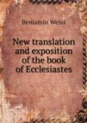 New Translation And Exposition Of The Book Of Ecclesiastes