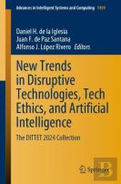 New Trends In Disruptive Technologies, Tech Ethics, And Artificial Intelligence