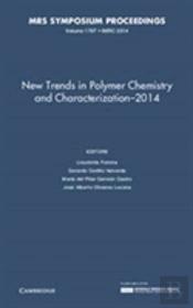 New Trends In Polymer Chemistry And Characterization - 2014: Volume 1767