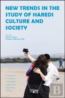 New Trends In The Study Of Haredi Culture And Society