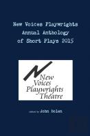 New Voices Playwrights Theatre Annual Anthology Of Short Plays 2015