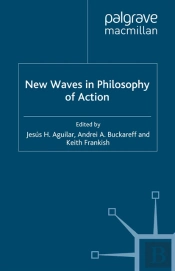 New Waves In Philosophy Of Action