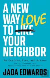New Way To Love Your Neighbor, A