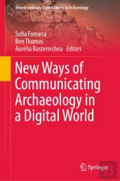 New Ways Of Communicating Archaeology In A Digital World