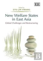 New Welfare States In East Asia - Global Challenges And Restructuring