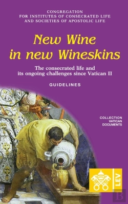 Bertrand.pt - New Wine In New Wineskins. The Consecrated Life And Its Ongoing Challenges Since Vatican Ii. Guidelines
