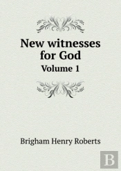New Witnesses For God Volume 1