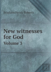 New Witnesses For God Volume 3