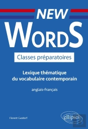 New Words Classes Préparatoires ; Lexique Thématique Du Vocabulaire Contemporain Anglais-Français