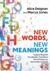New Words, New Meanings: Supporting The Vocabulary Transition From Primary To Secondary School