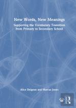 New Words, New Meanings: Supporting The Vocabulary Transition From Primary To Secondary School