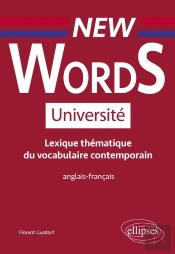 New Words Université ; Lexique Thématique Du Vocabulaire Contemporain, Français/Anglais