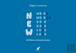Bertrand.pt - New Work/World/God/Good/Love/Lore : 100 Works Of Concrete Poetry