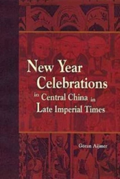 New Year Celebrations In Central China In Late Imperial Times