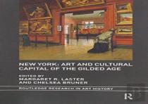 New York: Art And Cultural Capital Of The Gilded Age