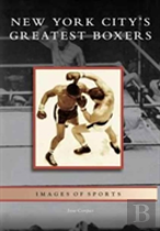New York City'S Greatest Boxers