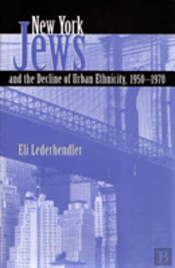 Bertrand.pt - New York Jews And The Decline Of Urban Ethnicity, 1950-1970
