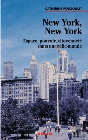 New York, New York ; Espace Pouvoir Citoyenneté Dans Une Ville-Monde