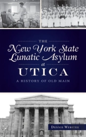 New York State Lunatic Asylum At Utica: