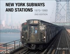New York Subways And Stations, 1970â€“1990 (2nd Edition)