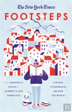 Bertrand.pt - New York Times: Footsteps From Ferrante'S Naples To Hammetti'S San Francisco, Literary Pilgrimages Around The World