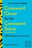 New York Times Games Crossword Clever For The Consistent Solver