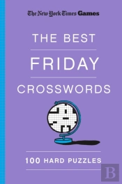 New York Times Games The Best Friday Crosswords: 100 Hard Puzzles