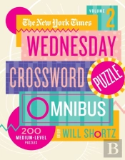 New York Times Wednesday Crossword Puzzle Omnibus Volume 2, The