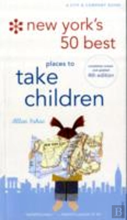 Bertrand.pt - New York'S 50 Best Places To Take Childrennew 4th Edition, Completely Revised And Updated