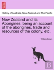 New Zealand And Its Aborigines: Being An