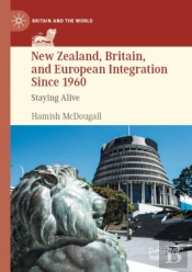 New Zealand, Britain, And European Integration Since 1960