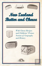 New Zealand Butter And Cheese - With Cheese Recipes And Childrens' Picture Section Of Geography And History