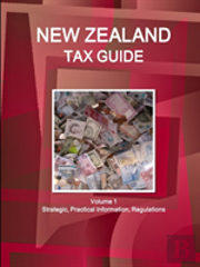 New Zealand Tax Guide Volume 1 Strategic, Practical Information, Regulations