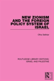 New Zionism And The Foreign Policy System Of Israel (Rle Israel And Palestine)