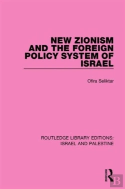 Bertrand.pt - New Zionism And The Foreign Policy System Of Israel (Rle Israel And Palestine)