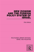 New Zionism And The Foreign Policy System Of Israel (Rle Israel And Palestine)
