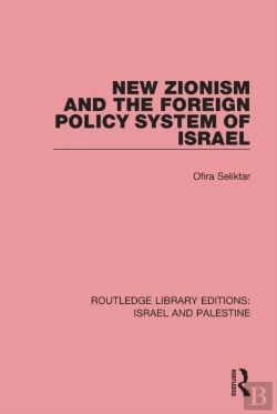 Bertrand.pt - New Zionism And The Foreign Policy System Of Israel (Rle Israel And Palestine)