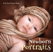 Newborn Portraits, A No Text Picture Book