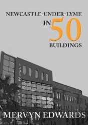 Newcastle-Under-Lyme In 50 Buildings