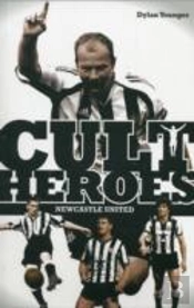 Newcastle United Cult Heroes