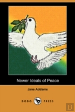 Bertrand.pt - Newer Ideals Of Peace (Dodo Press)