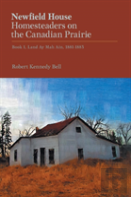 Newfield House, Homesteaders On The Canadian Prairie