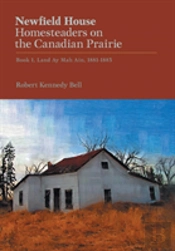 Newfield House, Homesteaders On The Canadian Prairie
