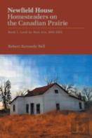 Newfield House, Homesteaders On The Canadian Prairie