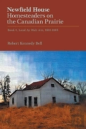 Newfield House, Homesteaders On The Canadian Prairie